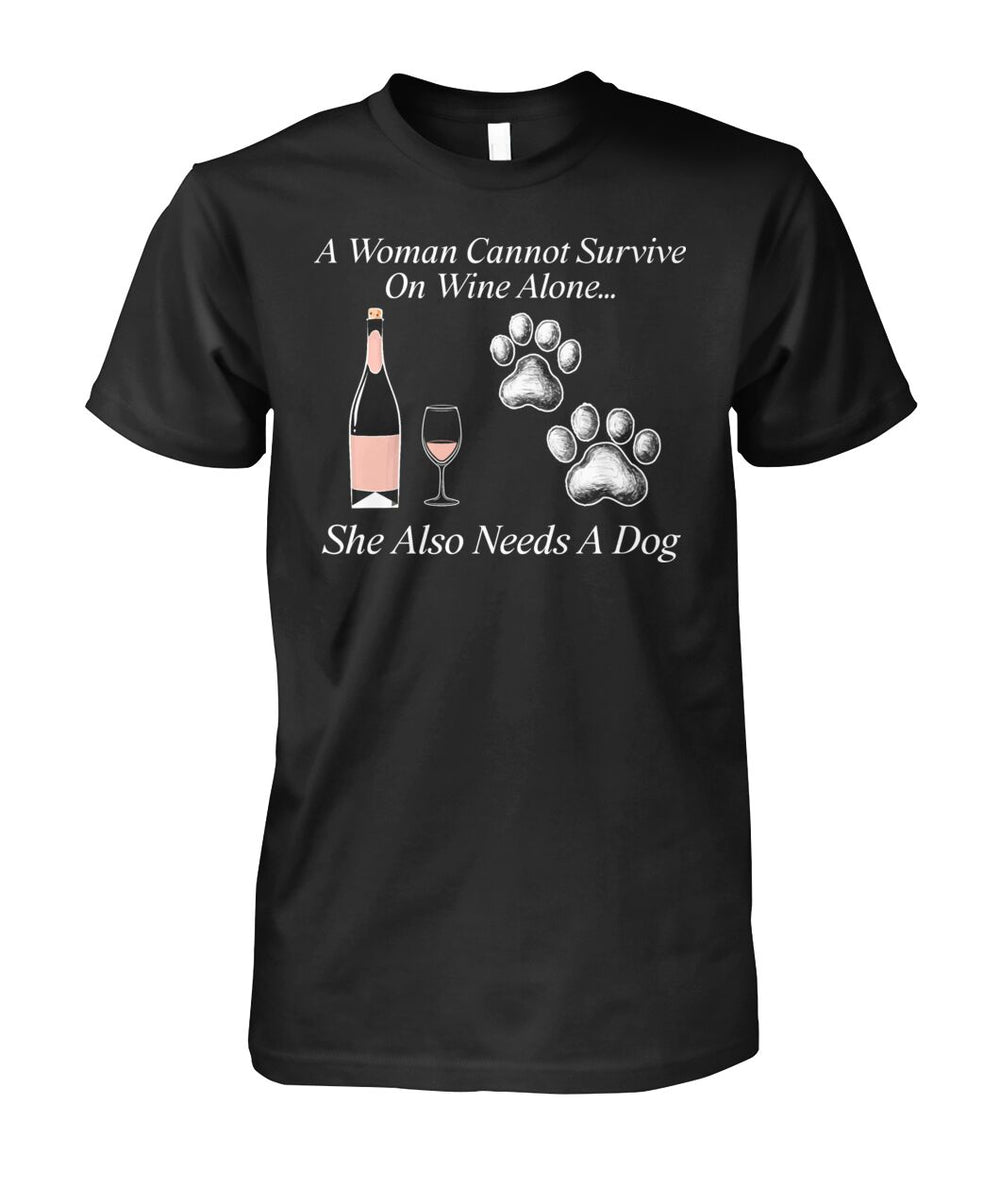 Woman Can't Survive On Wine Alone She Also Needs A Dog Shirt (White Text)