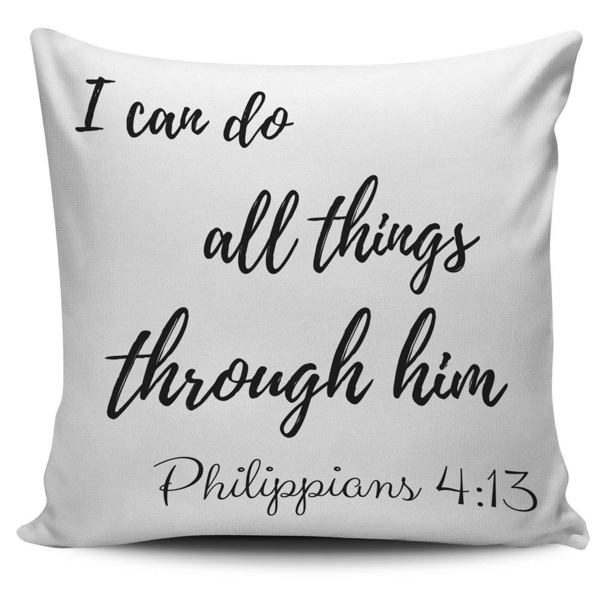 I Can Do All Things Through Him Pillow Cover