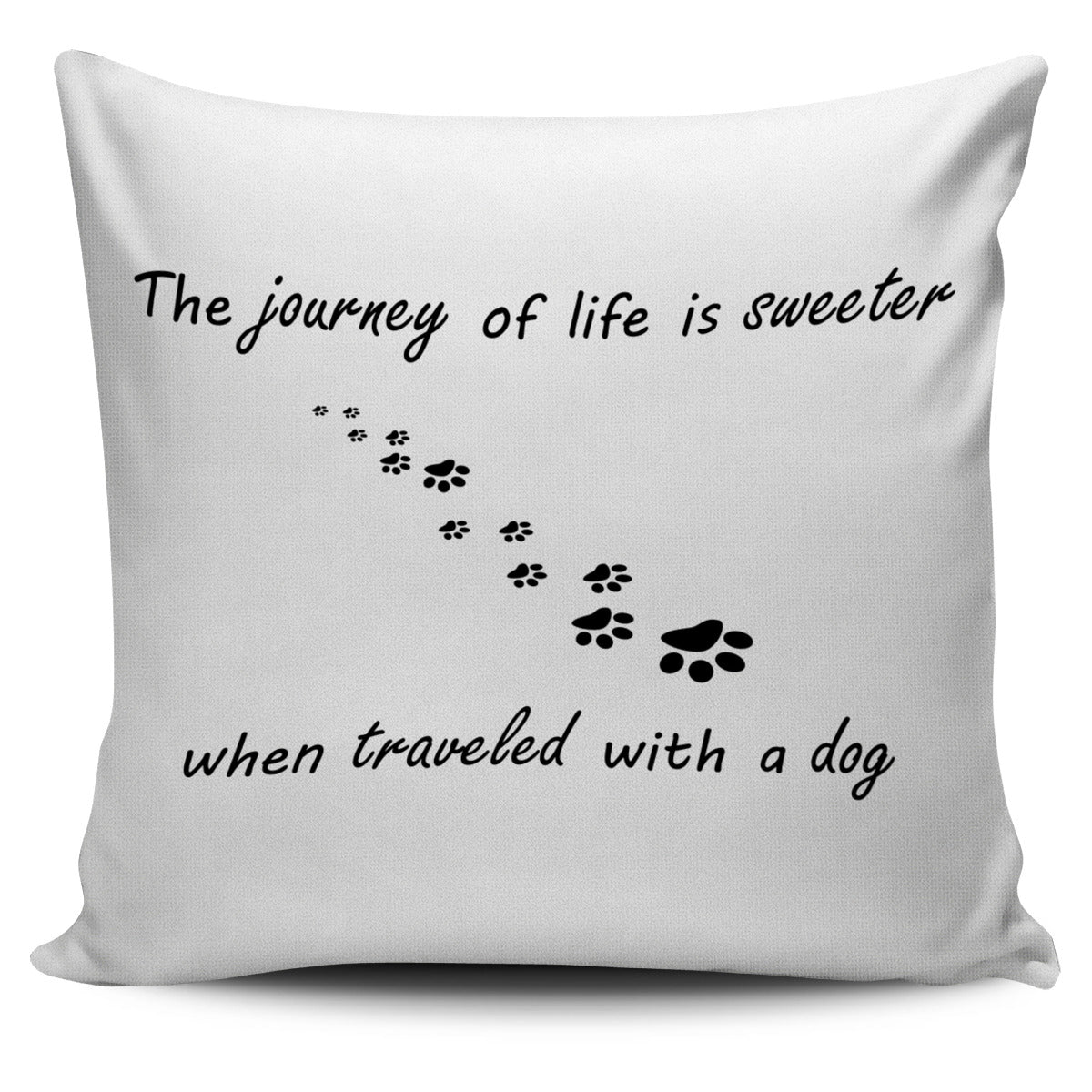 Life Is Sweeter With A Dog Pillow Cover
