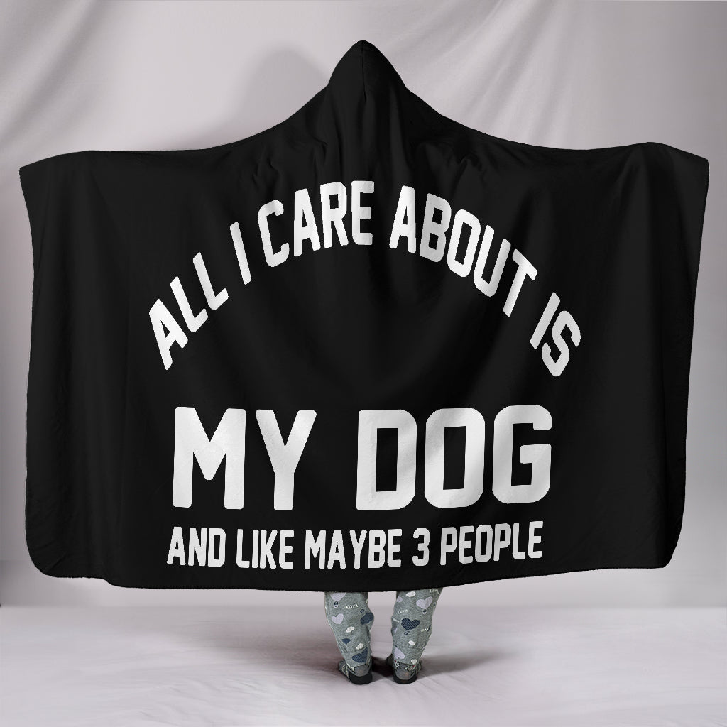 All I Care About Is My Dog Hooded Blanket - $79.99 - 89.99
